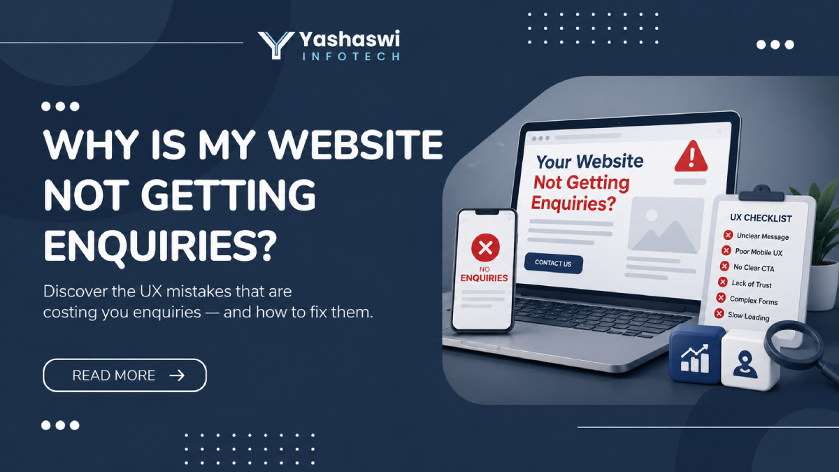 Why is my website not getting enquiries? Professional Yashaswi Infotech blog banner featuring a laptop, smartphone, UX checklist, and website optimization elements highlighting common UX issues that reduce website enquiries.